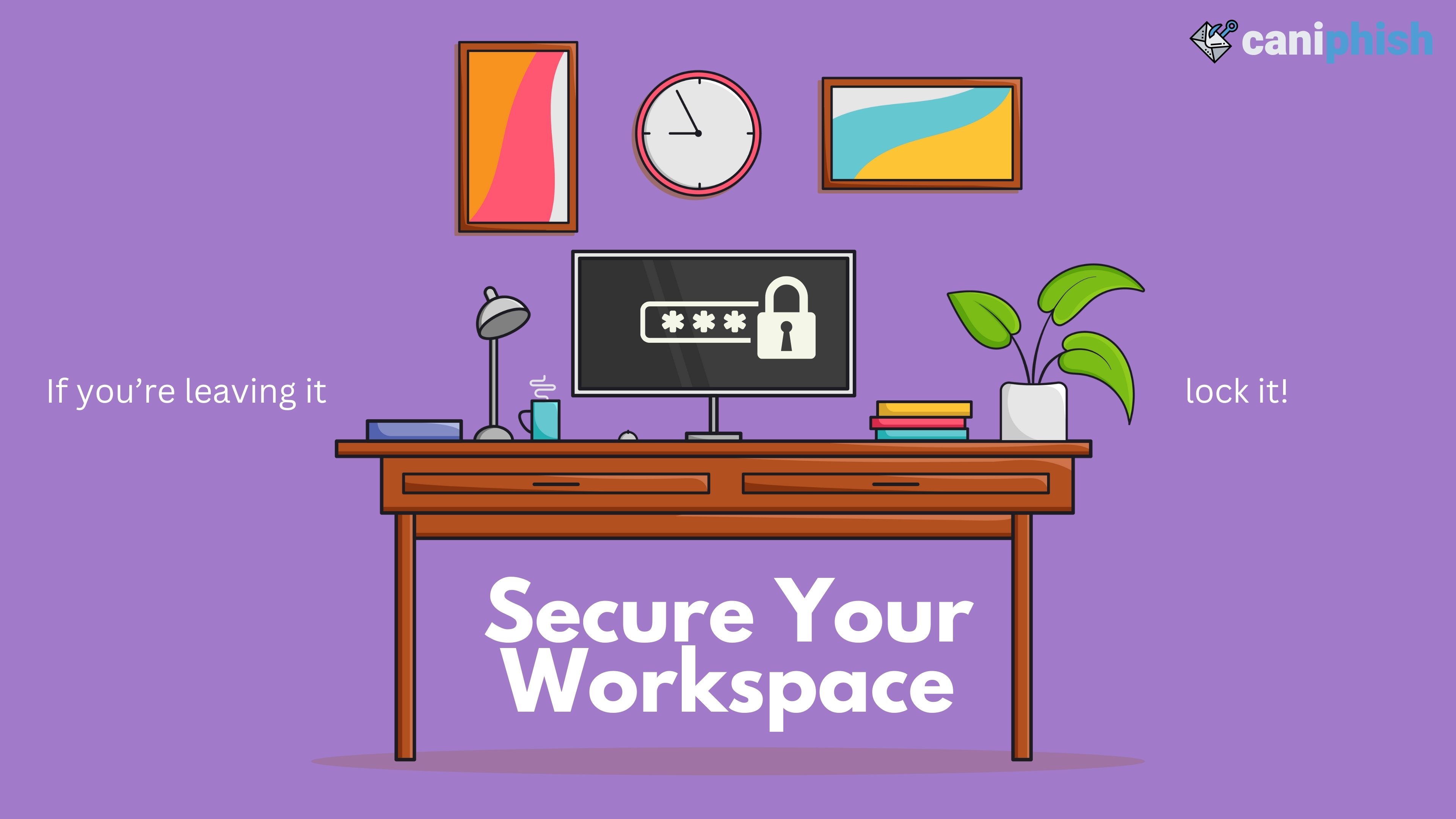 Wallpaper to remind you to lock you workspace.